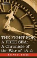 The Fight for a Free Sea: A Chronicle of the War of 1812 1508597731 Book Cover