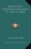 Bibliotheca Historico-Militaris V2, Part 2 (1890) 1160448191 Book Cover