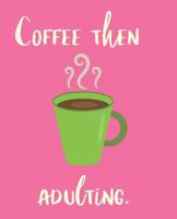 Coffee Then Adulting 1723789097 Book Cover