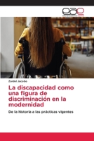 La discapacidad como una figura de discriminación en la modernidad (Spanish Edition) 6202122919 Book Cover