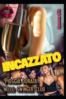 Incazzato: Pioggia dorata nello swinger club (Italian Edition) B0FCZHXJV6 Book Cover