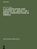 A Classification and Analysis of Noun + de + Noun Constructions in French 9027924341 Book Cover