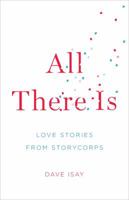 All There Is: Love Stories from StoryCorps 0143123025 Book Cover