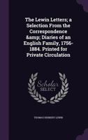 The Lewin Letters; a Selection From the Correspondence & Diaries of an English Family, 1756-1884. Printed for Private Circulation 1016852266 Book Cover