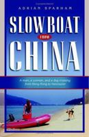 Slow Boat from China: A Man, A Woman and A Dog Cruising from Hong Kong to Vancouver, BC 1574092170 Book Cover
