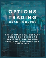 Options Trading for Beginners: Learn the Strategies & Techniques to Make Money in Few Weeks Generating Consistent Passive Income 7559504558 Book Cover