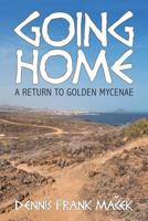 Going Home: A Return to Golden Mycenae 1642373818 Book Cover