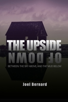 The Upside of Down: Between: The Sky Above, and the Mud Below 1638670633 Book Cover