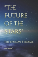 "The Future of the Stars": the epsilon 4 signal B0DBR8FCP5 Book Cover