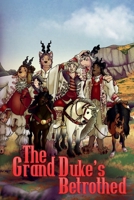 The Grand Duke's Betrothed (A Man That Smells Like Flowers) B0GTMVVVFB Book Cover