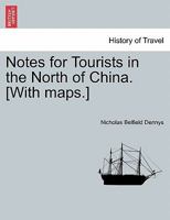 Notes for Tourists in the North of China 1241522537 Book Cover