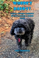 Where's Daddy?: A Dog & Owner's Journey of Loss and Found and Found Again B08RR7GGW3 Book Cover