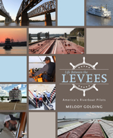 Life Between the Levees: America's Riverboat Pilots 1496822846 Book Cover