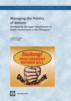 Managing the Politics of Reform: Overhauling the Legal Infrastructure of Public Procurement in the Philippines (70) 0821364359 Book Cover