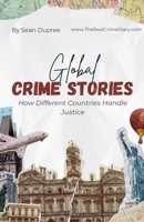 Global Crime Stories: How Different Countries Handle Justice 9766590346 Book Cover