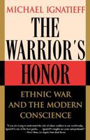 The Warrior's Honor: Ethnic War and the Modern Conscience 0805055193 Book Cover