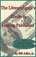 The Literary Agent's Guide to Getting Published And Making Money from Your Writing 1892025000 Book Cover