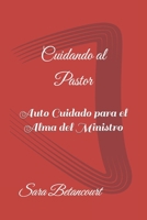 Cuidando al Pastor: Auto Cuidado para el Alma del Ministro (Spanish Edition) B0FCCLYVY1 Book Cover