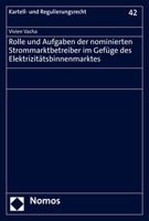 Rolle Und Aufgaben Der Nominierten Strommarktbetreiber Im Gefuge Des Elektrizitatsbinnenmarktes (Kartell- Und Regulierungsrecht, 42) 3848789507 Book Cover