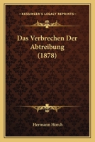 Das Verbrechen Der Abtreibung (1878) 1274594596 Book Cover