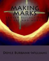 Making Marks: Lenten reflections in art and word. 1460981715 Book Cover