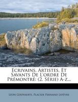 Écrivains, Artistes, Et Savants De L'ordre De Prémontré: (2. Série) A-Z 1279033703 Book Cover