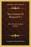 The Countess Of Bonneval V1: Her Life And Letters 1165110016 Book Cover