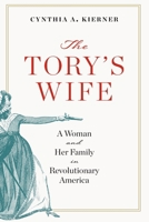 The Tory’s Wife: A Woman and Her Family in Revolutionary America 0813954355 Book Cover