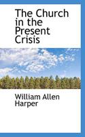 The Church in the Present Crisis... 053013411X Book Cover
