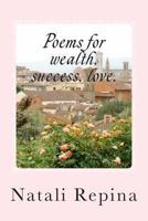 Poems for Wealth, Success, Love.: Poems for Wealth, Success, Love. 1489574263 Book Cover