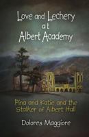 Love and Lechery at Albert Hall: Pina and Katie and the Stalker of Albert Hall 1948232022 Book Cover