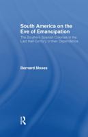 South America on the Eve of Emancipation 0526786671 Book Cover