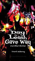 The Day The Leash Gave Way And Other Stories 1617200743 Book Cover