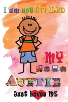 I am not Spoiled My Auntie Just Loves Me: Lined & Doodle Notebook Diary Journal for Little Happy Nephew with train from Aunt | Christmas Birthday Gift 1695572912 Book Cover