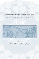 Communications Under the Seas: The Evolving Cable Network and Its Implications 0262012863 Book Cover