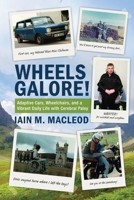Wheels Galore! Adaptive Cars, Wheelchairs, and a Vibrant Daily Life with Cerebral Palsy 1946824704 Book Cover
