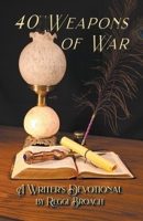 40 Weapons of War: A Devotional for Writers 1950038238 Book Cover