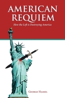 American Requiem: How the Left Is Destroying America 1665554169 Book Cover