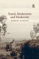 Travel, Modernism and Modernity 1472452860 Book Cover