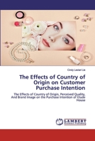The Effects of Country of Origin on Customer Purchase Intention 6139998387 Book Cover