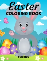 Easter Coloring Book for Kids Ages 4-8: Cute and Fun Easter Coloring Book for Kids Easter Basket Stuffer with Cute Bunny, Easter Egg & Spring Designs B09TDSP7Y1 Book Cover
