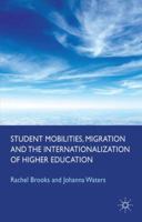 Student Mobilities, Migration and the Internationalization of Higher Education 0230578446 Book Cover