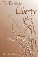 The Battle for Liberty 136570968X Book Cover