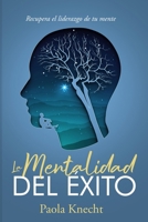 La Mentalidad del Éxito: Recupera el liderazgo de tu mente (Spanish Edition) B0FFBMKHQZ Book Cover