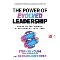 The Power of Evolved Leadership: Inspire Top Performance by Fostering Inclusive Teams B0CW7BKRGZ Book Cover