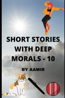 SHORT STORIES WITH DEEP MORALS - 10 B0BB5YKFMQ Book Cover