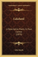 Lakeland: A Descriptive Poem, In Four Cantos (1879) 1141182033 Book Cover