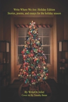 Write Where We Are: Holiday Edition: Stories, poems, and essays for the holiday season 1949777804 Book Cover