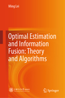 Optimal Estimation and Information Fusion: Theory and Algorithms 9819631726 Book Cover