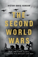 The Second World Wars: How the First Global Conflict Was Fought and Won 1541674103 Book Cover